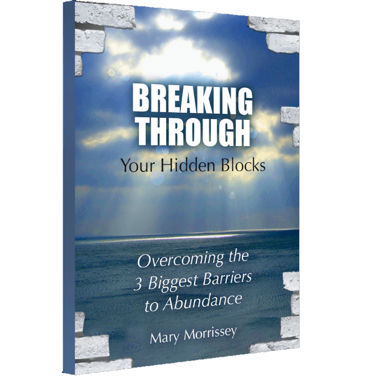 Breaking through your hidden blocks mary morrissey